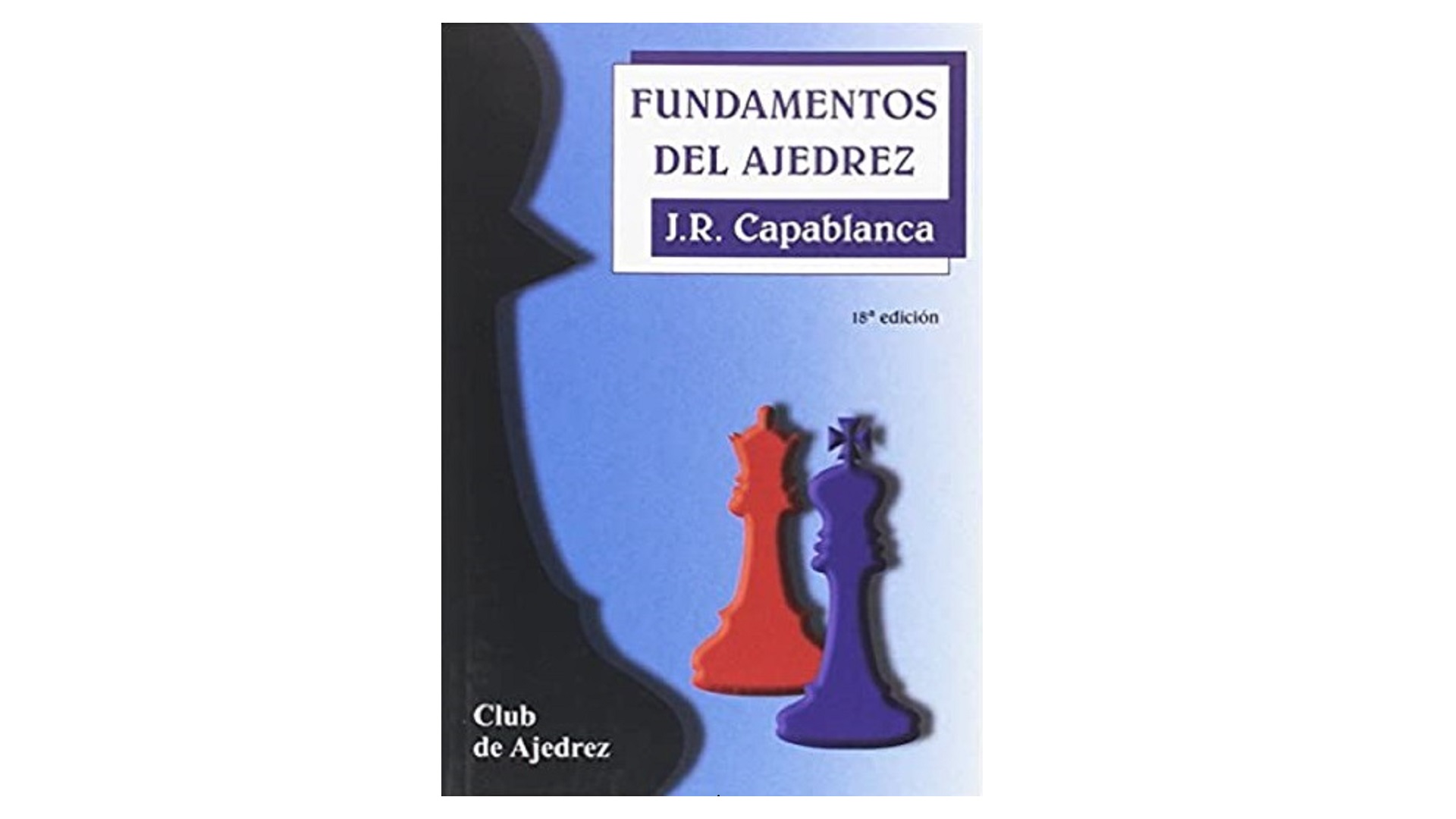 Fundamentos del Ajedrez 【 LIBRO de J. R. CAPABLANCA
