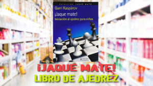 ¡Jaque mate! Iniciación al ajedrez para niños | Libro de Ajedrez de Garri Kaspárov
