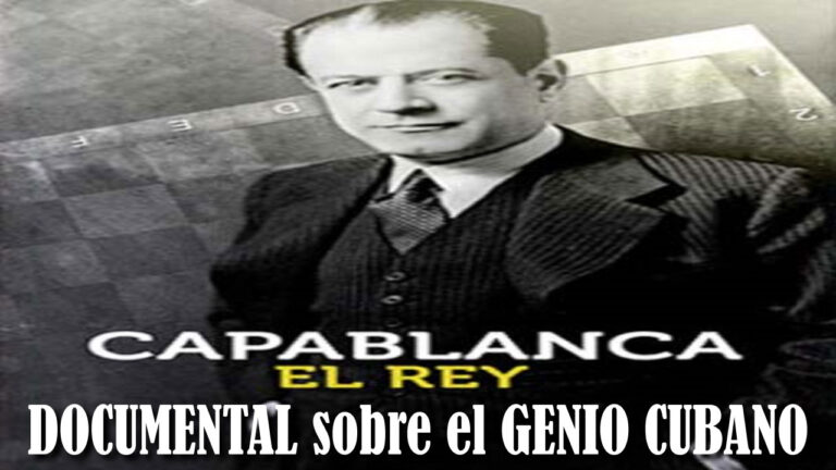 Capablanca, El Rey: Documental sobre el Gran Genio Cubano del Ajedrez