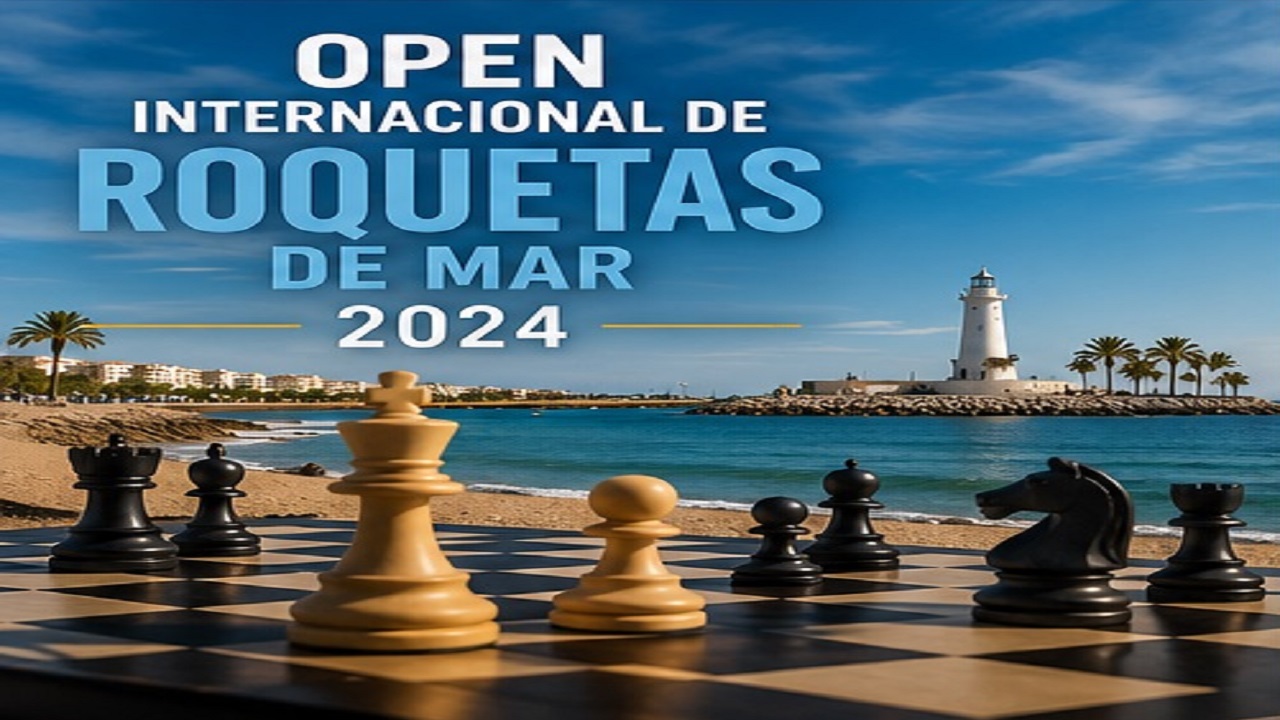 Open Internacional de Roquetas de Mar 2024 | Ajedrez de Élite en Andalucía